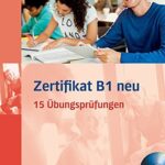 Zertifikat B1 Neu - 15 Übungsprüfungen