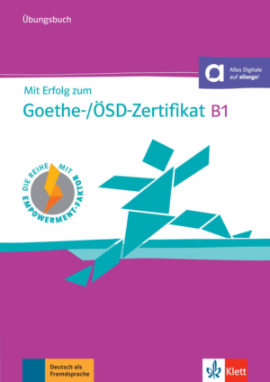 Mit Erfolg zum Goethe ÖSD Zertifikat B1