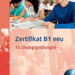 Zertifikat B1 Neu - 15 Übungsprüfungen